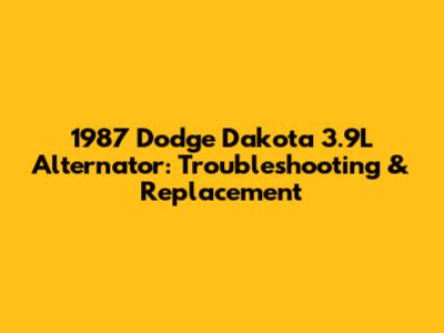 1987 Dodge Dakota 3.9L Alternator: Troubleshooting & Replacement