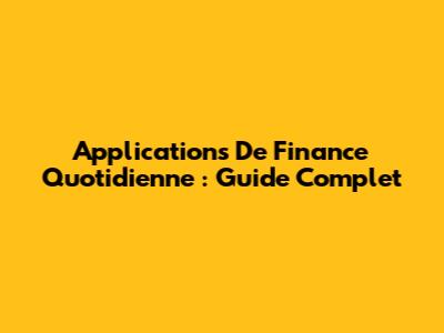 Applications De Finance Quotidienne : Guide Complet