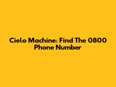 Cielo Machine: Find The 0800 Phone Number