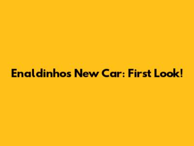 Enaldinho's New Car: First Look!