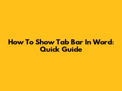 How To Show Tab Bar In Word: Quick Guide
