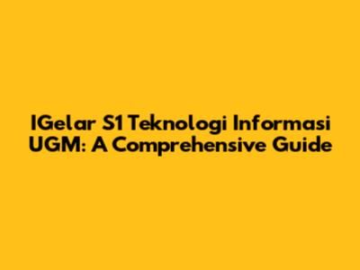 IGelar S1 Teknologi Informasi UGM: A Comprehensive Guide