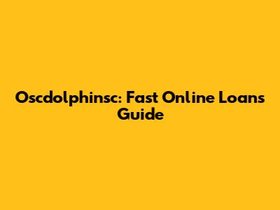 Oscdolphinsc: Fast Online Loans Guide