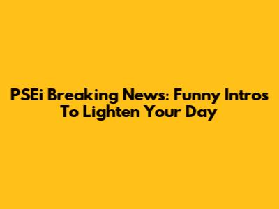 PSEi Breaking News: Funny Intros To Lighten Your Day