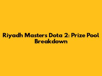 Riyadh Masters Dota 2: Prize Pool Breakdown