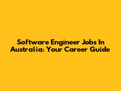 Software Engineer Jobs In Australia: Your Career Guide