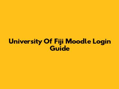 University Of Fiji Moodle Login Guide